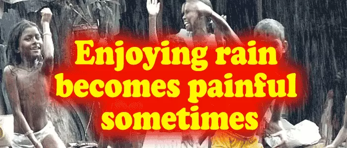 Enjoying rain becomes painful sometimes