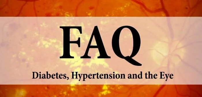 Diabetes, Hypertension and the Eye FAQ