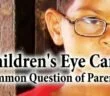 Children's Eye Care - Common Question of Parents